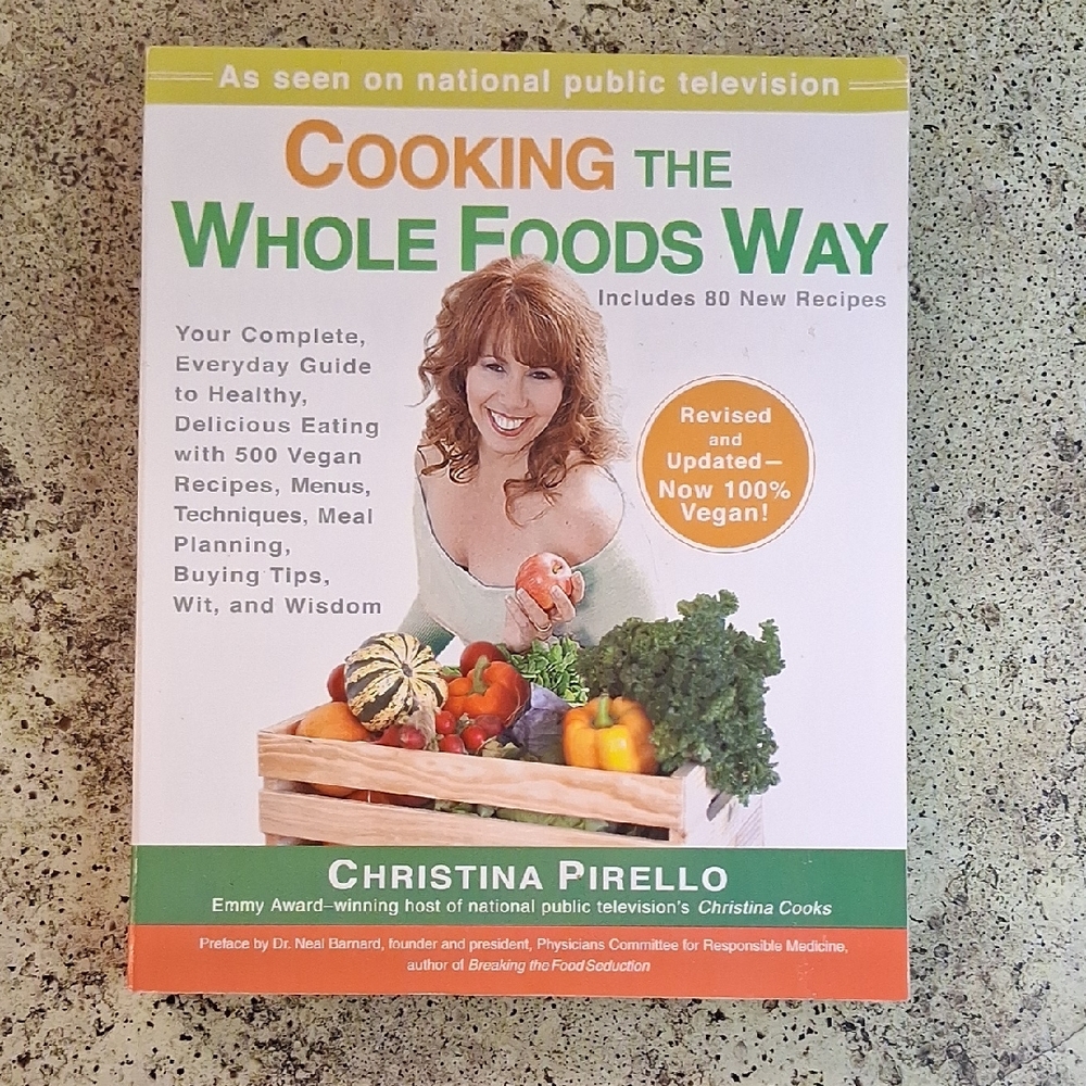 Cooking The Whole Foods Way By Christina Pirello Vegan Vegetarian Recipes